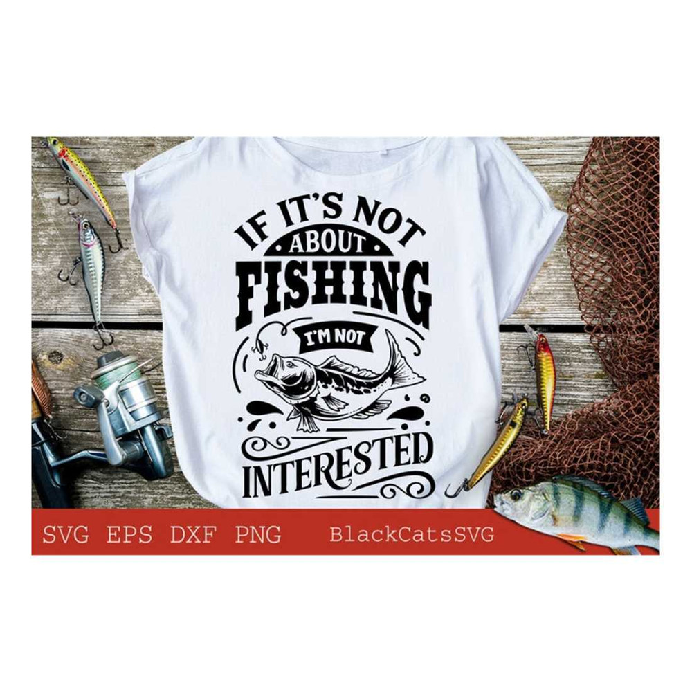 MR-2192023163840-if-its-not-about-fishing-im-not-interested-svg-image-1.jpg