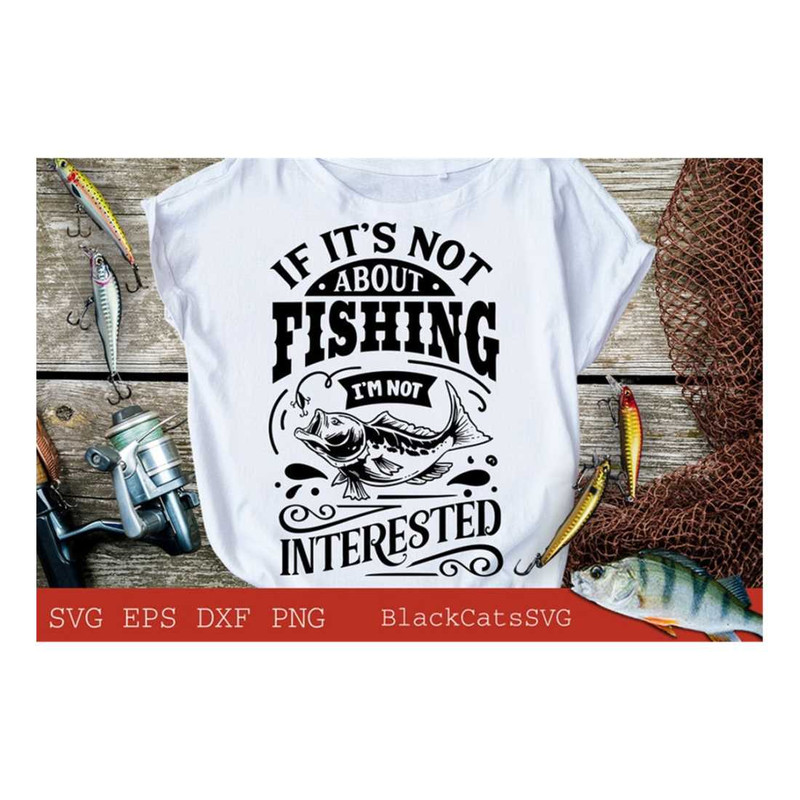 MR-2192023163840-if-its-not-about-fishing-im-not-interested-svg-image-1.jpg