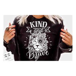 kind and brave svg, kindness svg, inspirational svg, kind cut file, be kind svg, spread kindness svg, kindness quotes s