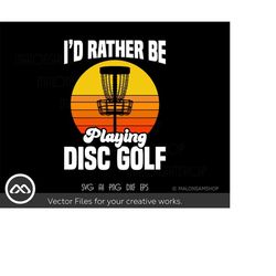 retro disc golf svg i'd rather be playing disc golf - disc golf svg, disc golf cricut, frisbee svg, silhouette, png, cli