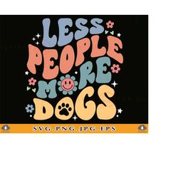 less people more dogs svg, funny dog mom shirt svg, dog lover gift, dog sayings svg, retro dog mom, fur mama, cut file f