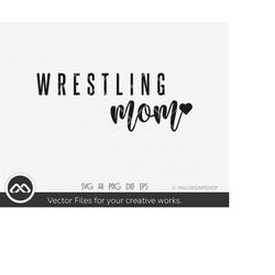wrestling mom svg, wrestling svg, wrestler svg, wrestle svg, dxf, eps, png, cut file for lovers