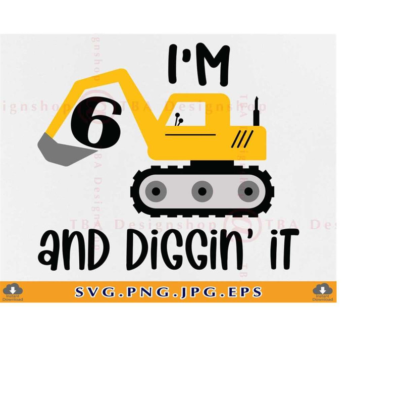 MR-21920231785-im-6-and-diggin-it-svg-construction-birthday-svg-image-1.jpg