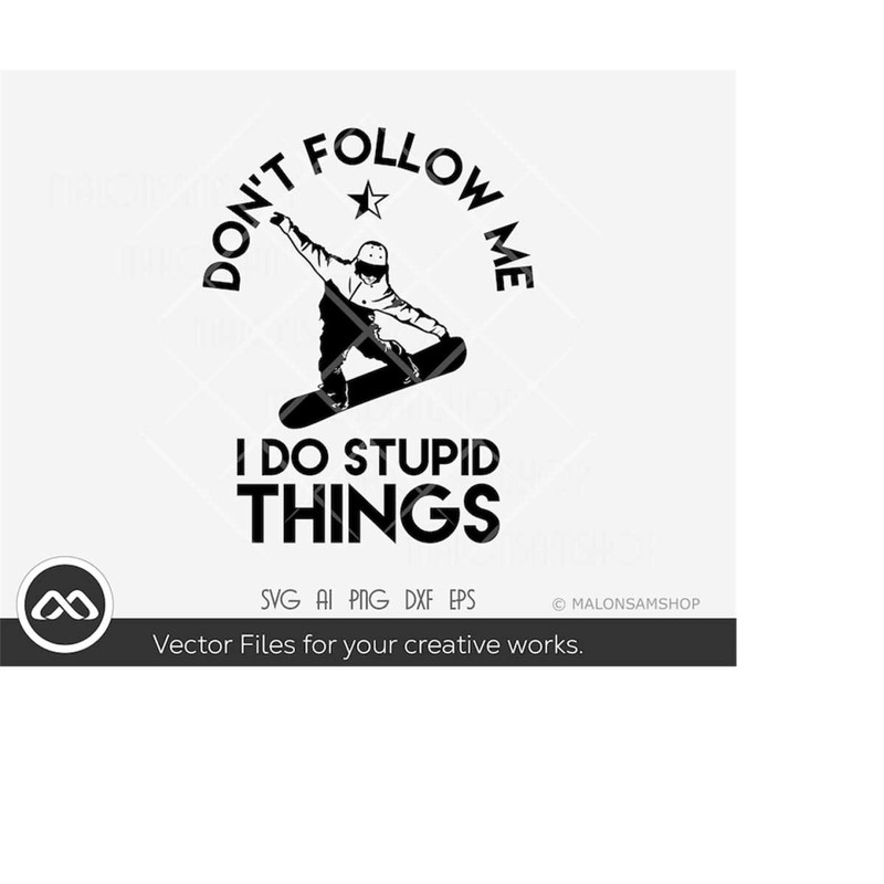 MR-219202317948-snowboard-svg-dont-follow-me-i-do-stupid-things-image-1.jpg