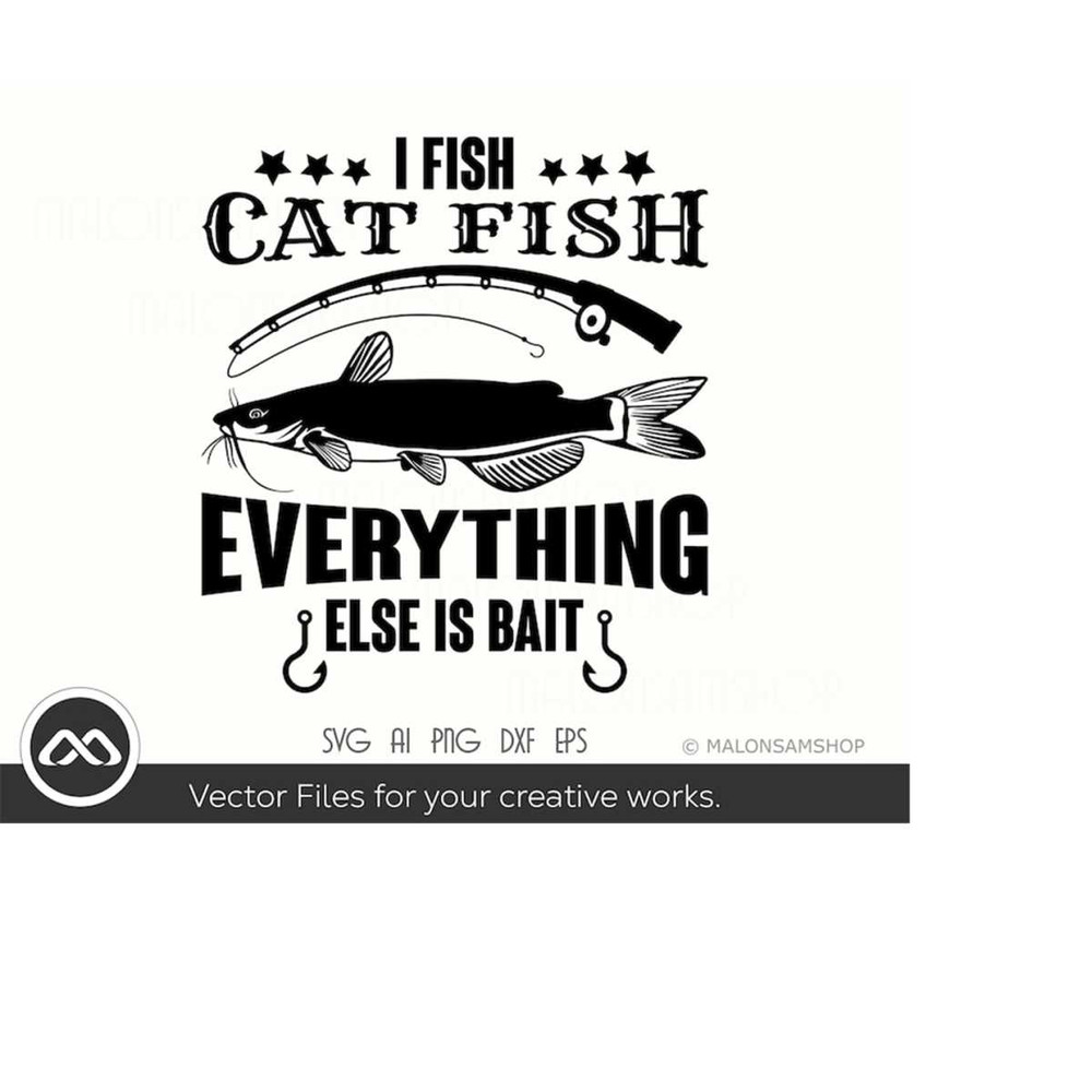 MR-2192023171312-fishing-svg-i-fish-cat-fish-everything-else-is-bait-fishing-image-1.jpg