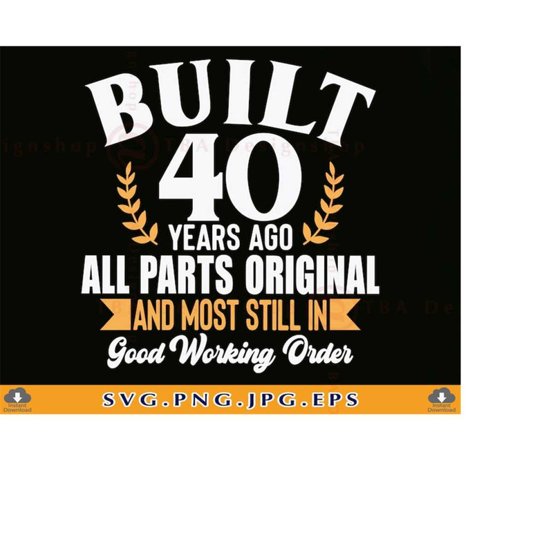 MR-2192023171522-40th-birthday-svg-built-40-years-ago-40th-birthday-shirt-image-1.jpg