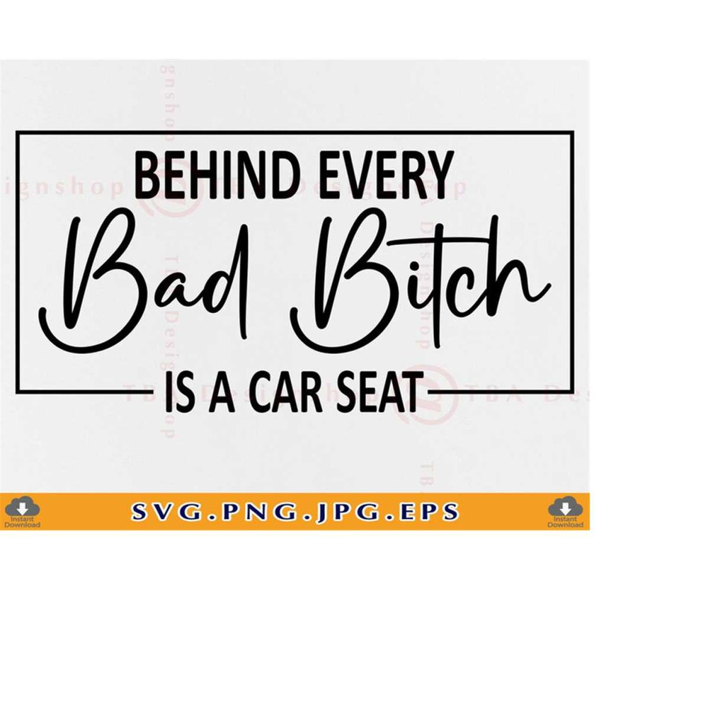 MR-2192023171944-behind-every-bad-bitch-is-a-car-seat-svg-funny-mom-shirt-svg-image-1.jpg