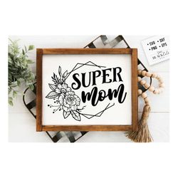 super mom svg, mom life svg, mom svg, mothers day svg, mama svg, funny mom svg, mother svg