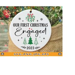 our first christmas engaged svg, 2023 christmas ornament svg, engagement gift, newlywed ornament, xmas couples, files f