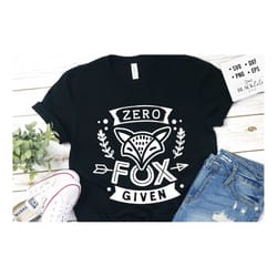 zero fox given svg, sassy svg , sarcastic svg, funny svg, sarcasm svg, snarky humor svg