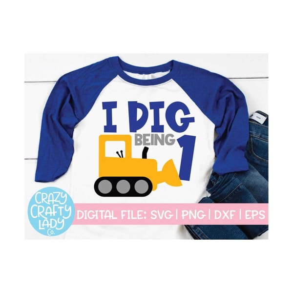 I Dig Being 1 SVG, 1st Birthday Cut File, Boy Construction D | Inspire ...