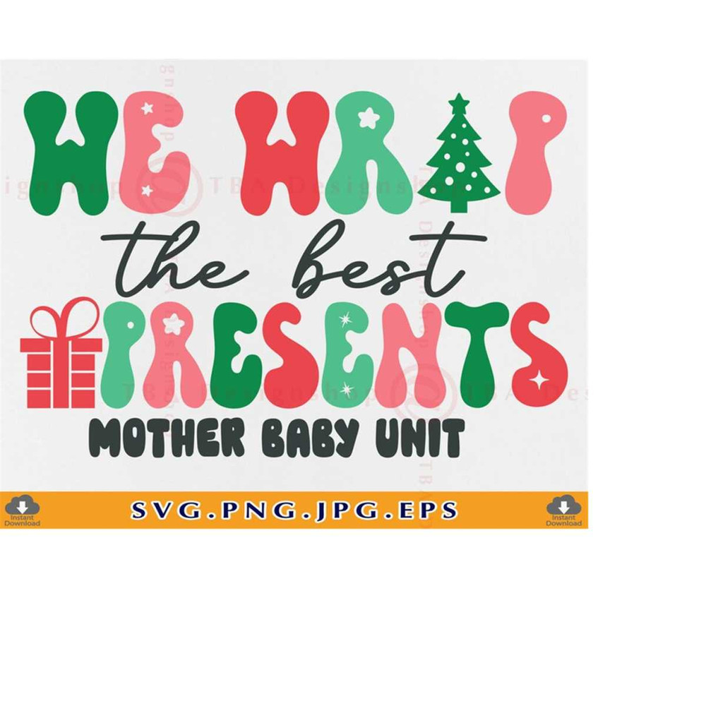 MR-219202317252-we-wrap-the-best-presents-svg-mother-baby-nurse-christmas-image-1.jpg