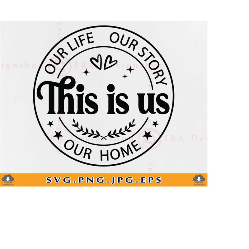 MR-2192023172615-this-is-us-svg-our-life-our-story-our-home-farmhouse-sign-image-1.jpg