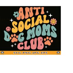 anti social dog moms club svg, funny dog mom shirt svg, dog lover gift, groovy retro dog mom, pet mom, fur mama,cut file