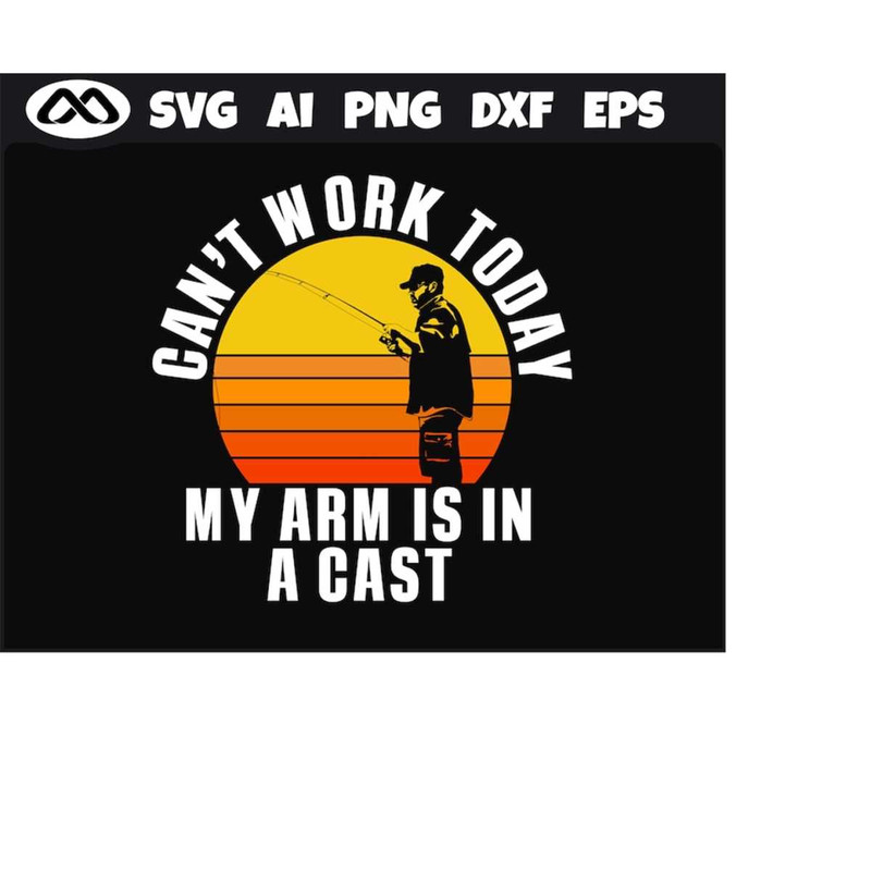 MR-2192023172930-fishing-svg-cant-work-today-my-arm-is-in-a-cast-fishing-image-1.jpg
