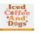MR-2192023172942-iced-coffee-dogs-svg-funny-mom-shirt-svg-coffee-sayings-image-1.jpg