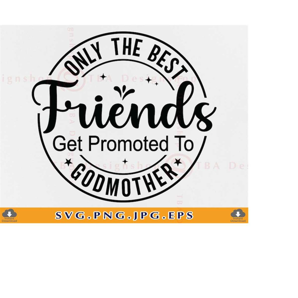 MR-2192023172954-only-the-best-friends-get-promoted-to-godmother-svg-godmother-image-1.jpg