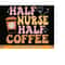 MR-2192023173050-half-nurse-half-coffee-svg-funny-nurse-shirt-svg-nurse-gift-image-1.jpg