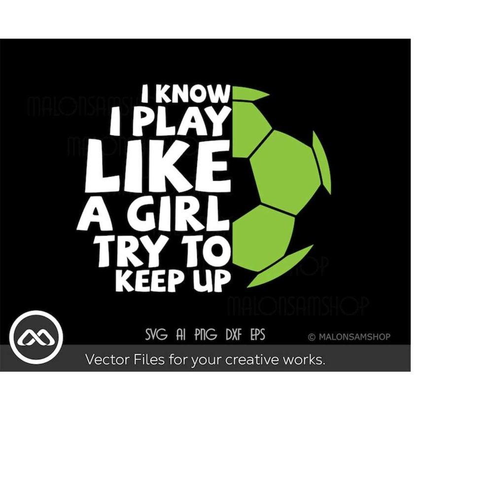 MR-2192023173159-soccer-svg-i-know-i-play-like-a-girl-try-to-keep-up-soccer-image-1.jpg