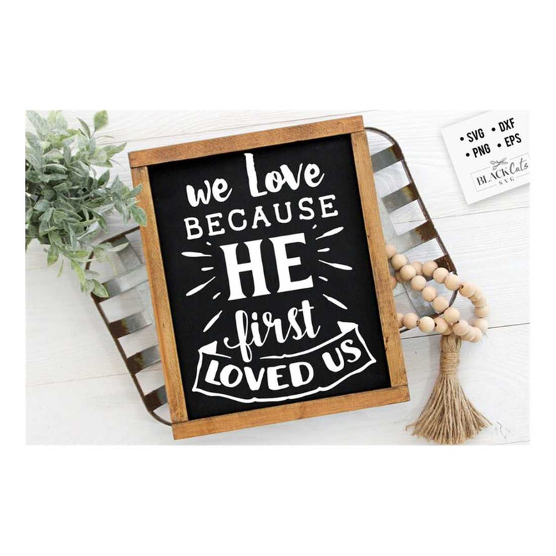 MR-2192023173337-we-love-because-he-first-loved-us-svg-bible-svg-bible-verse-image-1.jpg