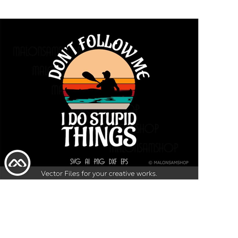 MR-2192023173423-kayak-svg-dont-follow-me-i-do-stupid-things-kayak-svg-image-1.jpg