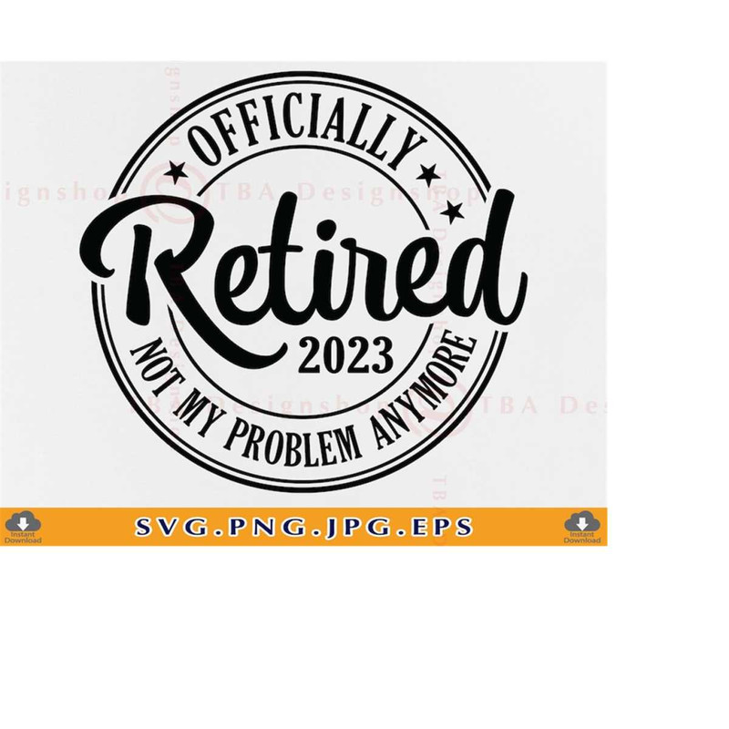 MR-219202317356-officially-retired-2023-svg-not-my-problem-anymore-image-1.jpg