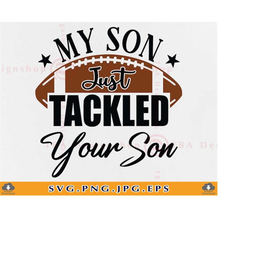 MR-2192023173539-my-son-just-tackled-your-son-svg-football-son-svg-funny-image-1.jpg