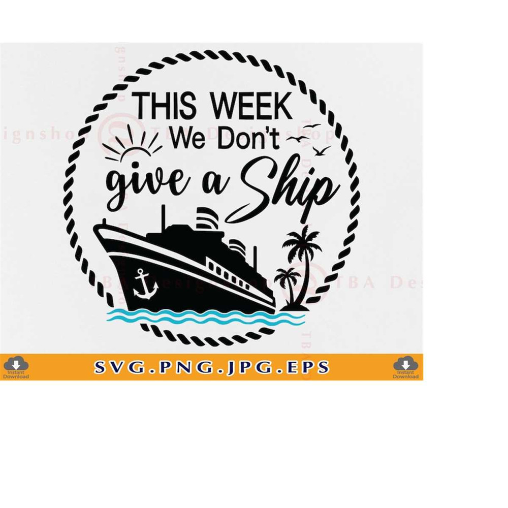 MR-2192023173614-cruise-svg-this-week-we-dont-give-a-ship-svg-cruise-image-1.jpg