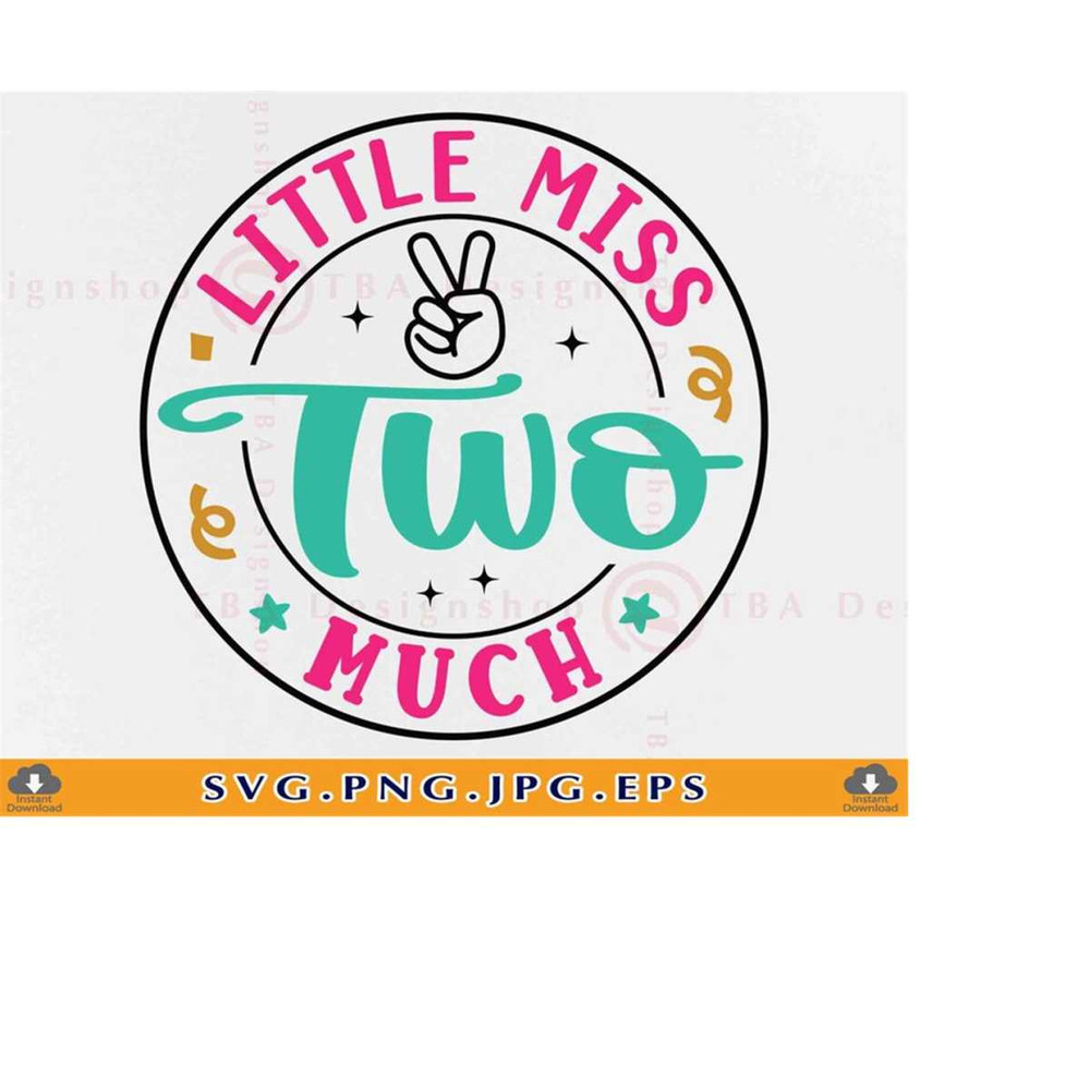 MR-2192023173921-little-miss-two-much-svg-2nd-birthday-svg-2-birthday-girl-image-1.jpg