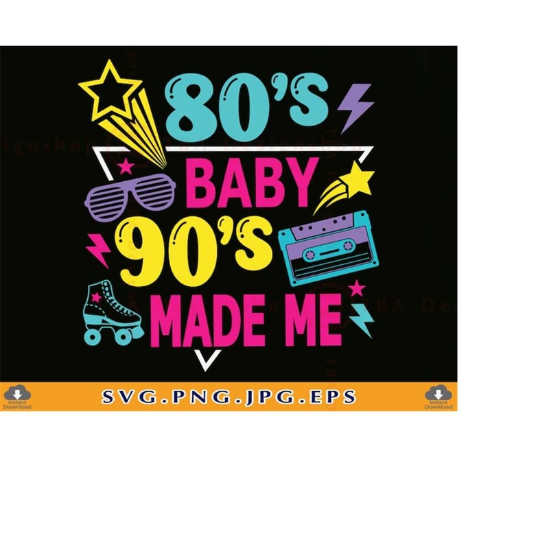 MR-2192023174114-80s-baby-90s-made-me-svg-80s-90s-shirt-design-svg-image-1.jpg