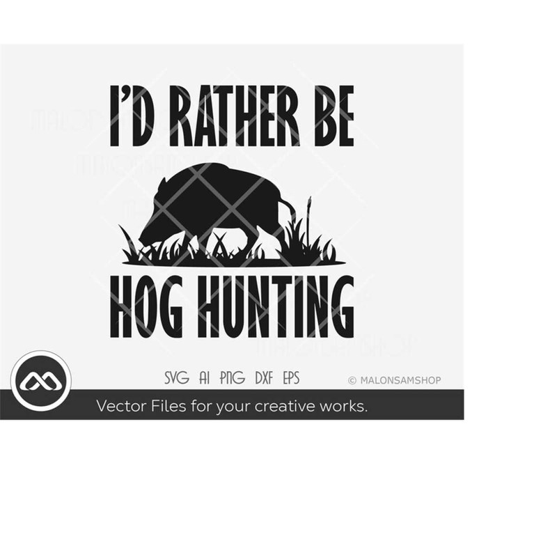 MR-219202317497-hunting-svg-id-rather-be-hog-hunting-hog-hunting-svg-image-1.jpg