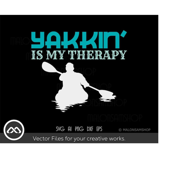 MR-2192023174956-kayak-svg-yakkin-is-my-therapy-kayak-svg-kayaking-svg-image-1.jpg