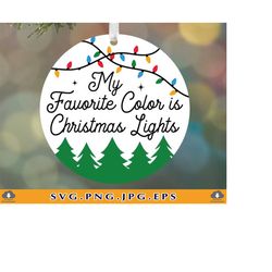 my favorite color is christmas lights svg, 2023 christmas ornament svg, christmas gifts, 2023 xmas ornament, cut files