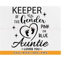 keeper of the gender pink or blue auntie loves you svg, gender reveal svg, pink or blue svg, auntie shirt svg, files for