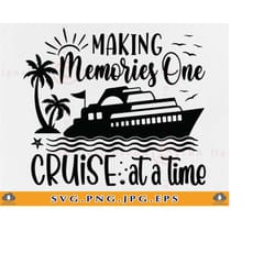 making memories one cruise at a time svg, cruise ship svg, cruise vacation svg, cruise shirts svg, summer cruising, file