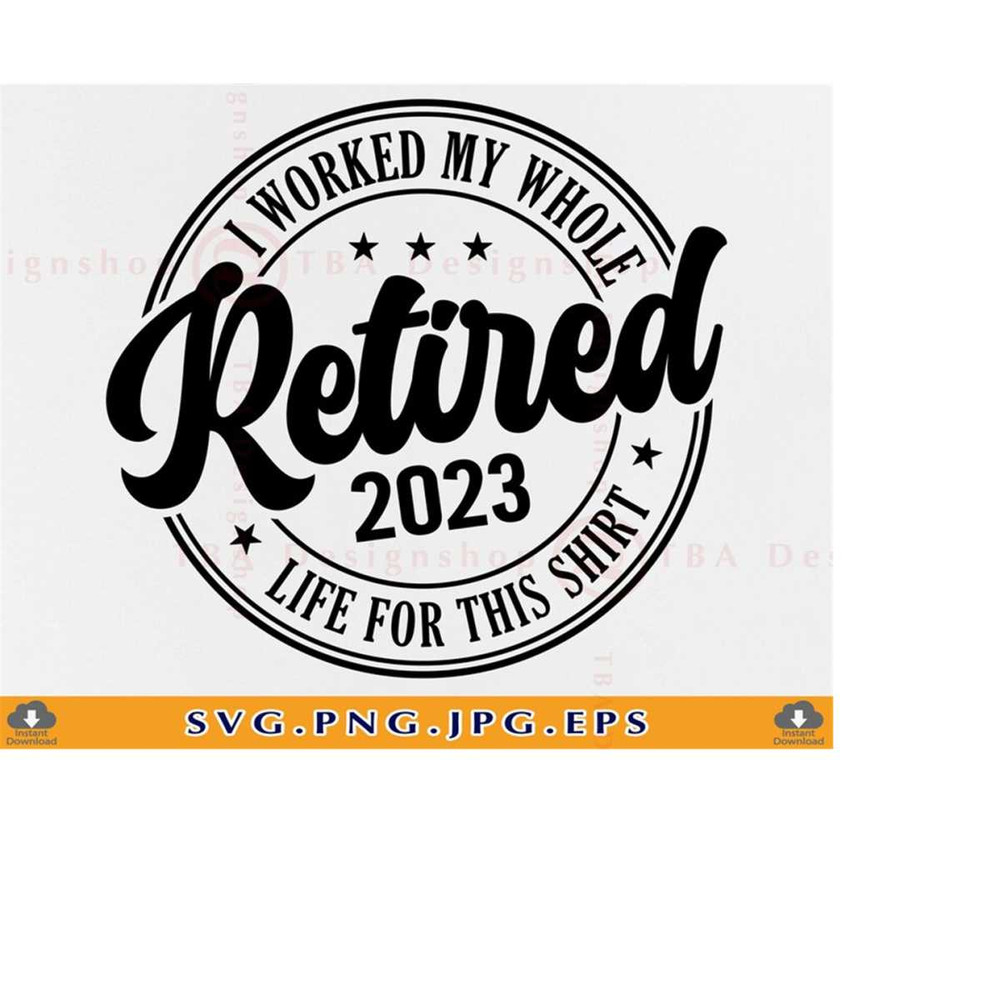 MR-219202318052-retired-svg-i-worked-my-whole-life-for-this-shirt-svg-image-1.jpg
