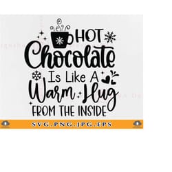hot chocolate is like a warm hug from the inside, christmas quote svg, funny christmas shirt svg, winter sayings, files