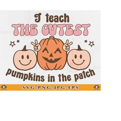 i teach the cutest pumpkins in the patch svg, retro fall teacher svg, funny fall teacher shirt svg, teacher gift, files