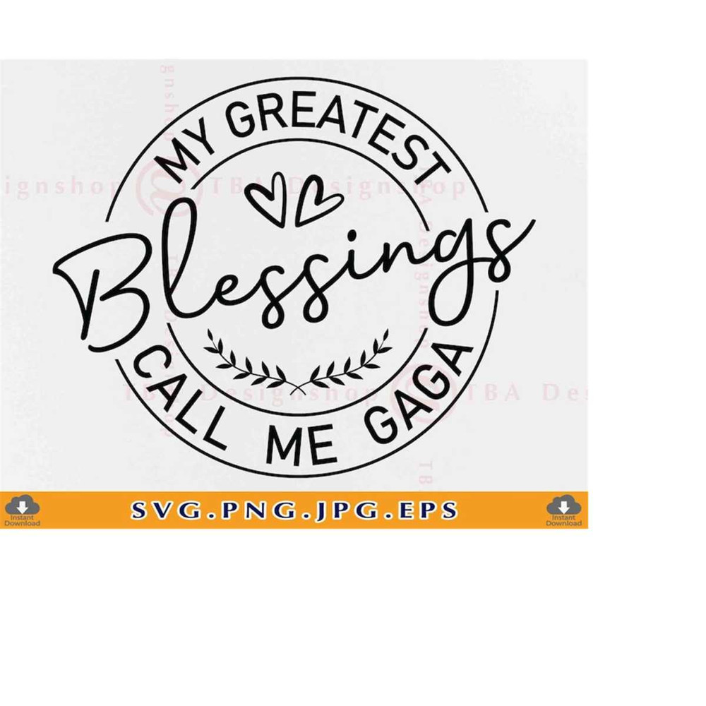 MR-219202318720-my-greatest-blessings-call-me-gaga-svg-grandmother-svg-gaga-image-1.jpg