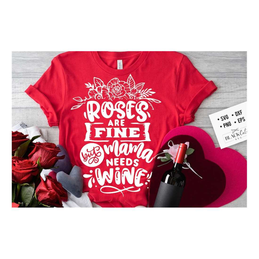MR-2192023181110-roses-are-fine-but-mama-needs-wine-svg-valentines-day-image-1.jpg