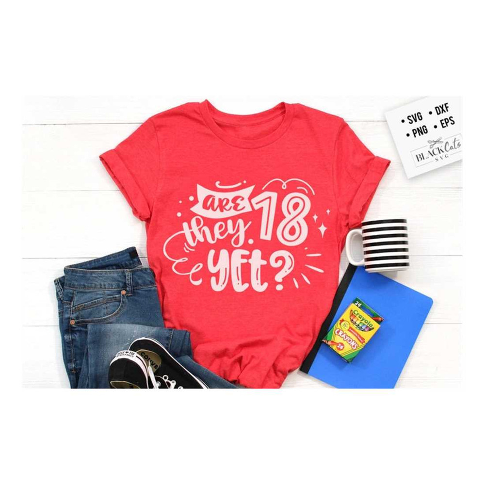 MR-2192023181316-are-they-18-yet-svg-mom-life-svg-mom-svg-mothers-day-svg-image-1.jpg