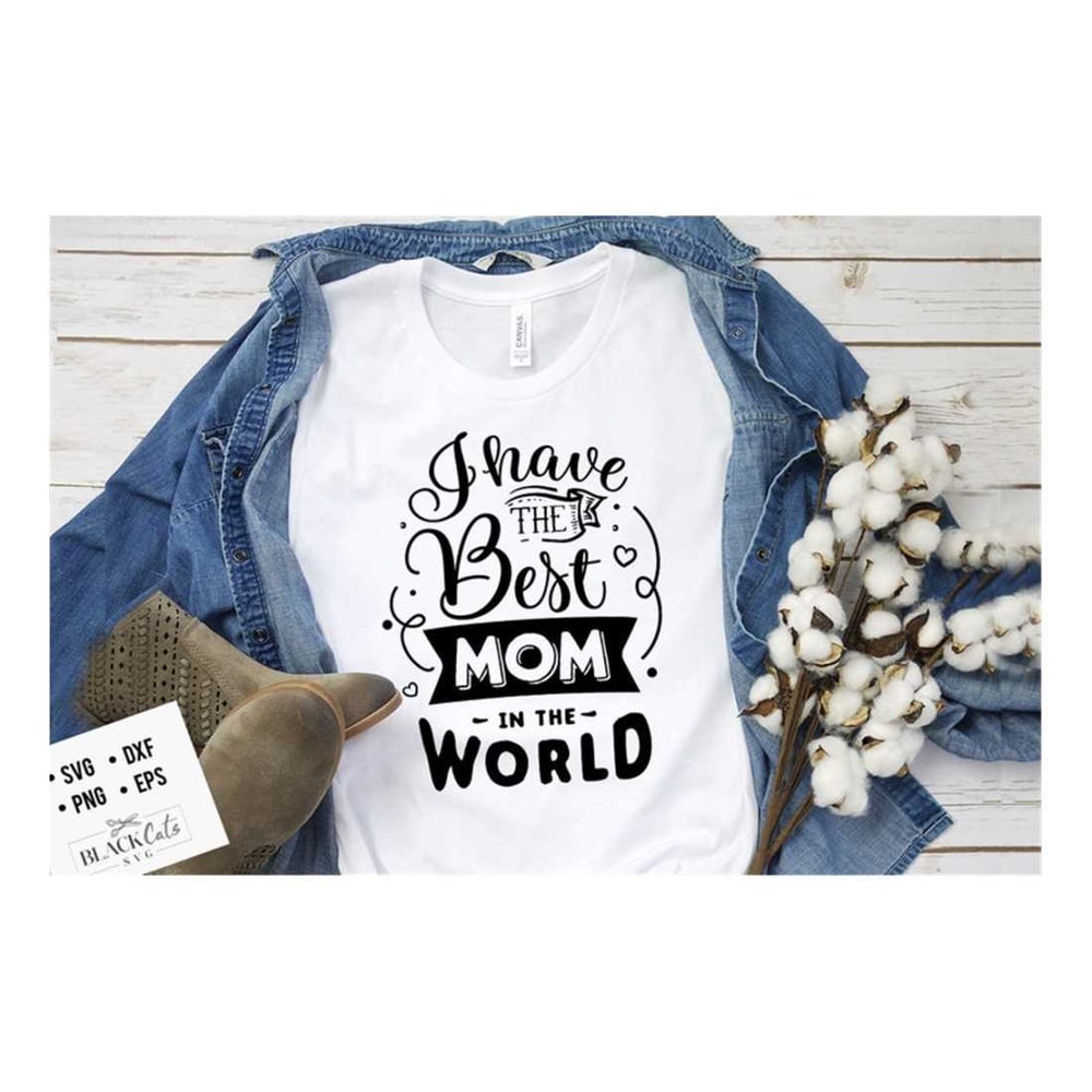 MR-2192023181545-i-have-the-best-mom-in-the-world-svg-mom-life-svg-mom-svg-image-1.jpg