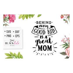 behind every good kid is a great mom svg, mom life svg, mom svg, mothers day svg, mama svg, funny mom svg, mother svg