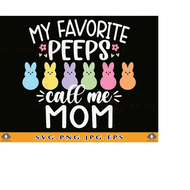 MR-219202318187-easter-mom-svg-my-favorite-peeps-call-me-mom-svg-easter-mom-image-1.jpg
