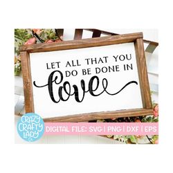 Let All That You Do Be Done in Love SVG, Wedding Cut File, Christian Quote, Religious Saying, Valentine's Day, dxf eps p