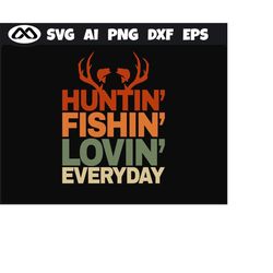 fishing svg huntin fishin lovin everyday- fishing svg, fish svg, hunting svg, deer hunting svg, fishing hook svg for fis