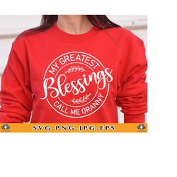 my greatest blessings call me granny svg, granny gift svg, grandma shirt svg, blessed granny svg, mothers day gift, file