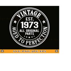 50th birthday svg, 50th birthday shirt svg, vintage 1973 svg, 50 birthday, 50th birthday gift, 50 years old, cut files f