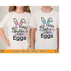 will trade sister brother for eggs svg, funny brother sister easter shirt svg, easter kids svg, easter gifts, cut files