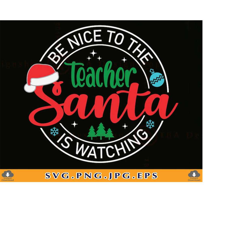 MR-2192023183431-be-nice-to-the-teacher-santa-is-watching-svg-christmas-image-1.jpg